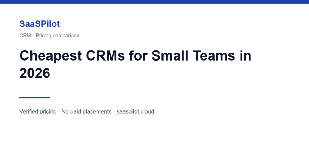 Cheapest CRMs for small teams in 2026 compared by SaaSPilot